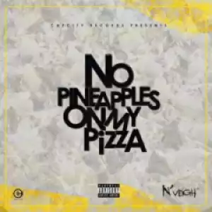 No Pineapples on My Pizza BY N’Veigh